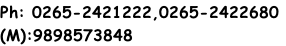 Ph: 0265-2421222,0265-2422680
(M):9898573848
