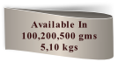 Available In
100,200,500 gms
5,10 kgs
